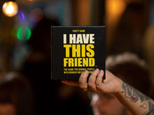 Load image into Gallery viewer, Hygge Games - I Have This Friend...